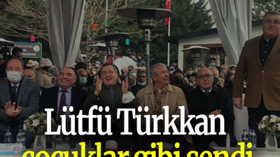 Lütfü Türkkan çocuklar gibi şendi